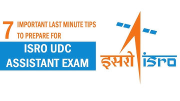 7 Important Last Minute Tips to prepare for ISRO UDC Assistant Exam