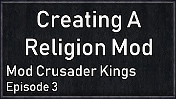 Crusader Kings Modding Tutorial #3 - Religion From Scratch!