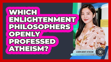 Which Enlightenment Philosophers Openly Professed Atheism?