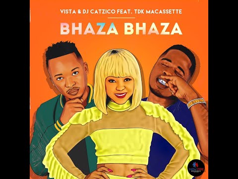 Vista &Amp; Catzico - Bhaza Bhaza Ft. Tdk Macassette