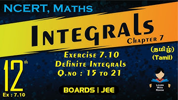 INTEGRALS |Exercise 7.10 q15 to 21| Ch 7 | Class 12 | NCERT | Maths