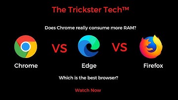 Google Chrome VS Microsoft Edge VS Mozilla Firefox - RAM Usage and More [Latest Versions]