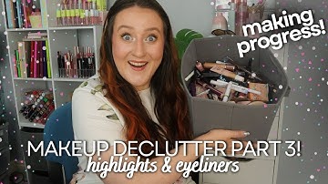 MAKEUP DECLUTTER PART 3! Decluttering My Highlighters & Eyeliners Organise & Tidy My Makeup With Me