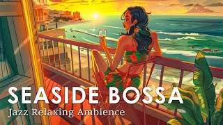 Seaside Bossa Nova ~ Cool Bossa Nova Jazz Rhythms by the Sea ~ May Bossa Nova BGM