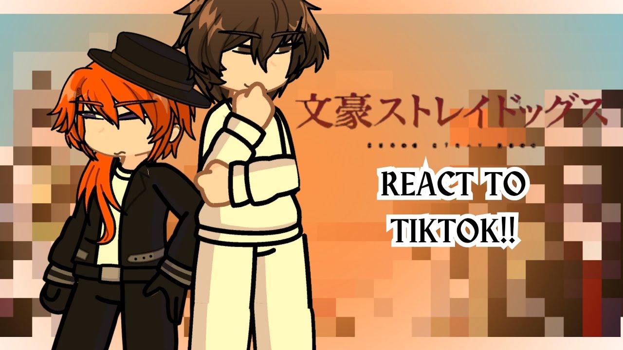 BSD REACT TO TIKTOK!!! • made by soneri_ PLEASE SUBSCRIBE RAHHHHHH