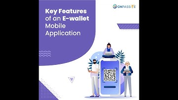 #ONPASSIVE BLOG VIDEO : The Process and Features of E-wallet Mobile Application Development