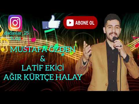 MUSTAFA ÖZDEN&LATİF EKİCİ(AĞIR KÜRTÇE HALAY)