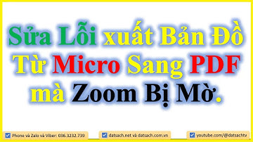 ✅ Sửa Lỗi xuất Bản Đồ Từ MicroStaion Sang PDF mà Zoom Bị Mờ