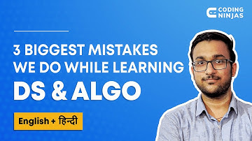 3 Biggest Mistakes We Do While Learning Data Structures & Algorithms | Coding Ninjas