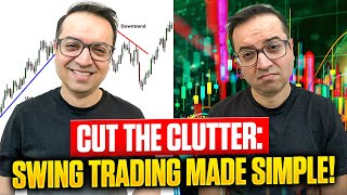 STOP Overcomplicating Your Swing Trading! Simplifying Your Approach for Better Results