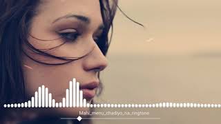 Mahi menu chadyo na instrumental ringtone