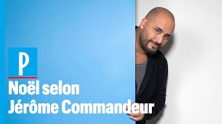 Jérôme Commandeur sur Noël : « Le secret, ne jamais parler politique »