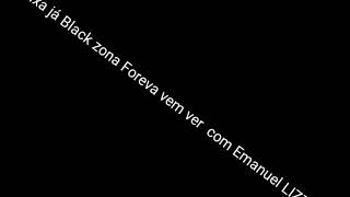 Black Zona Forever Vem Ver
