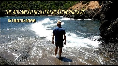 The Advanced Reality Creation Process