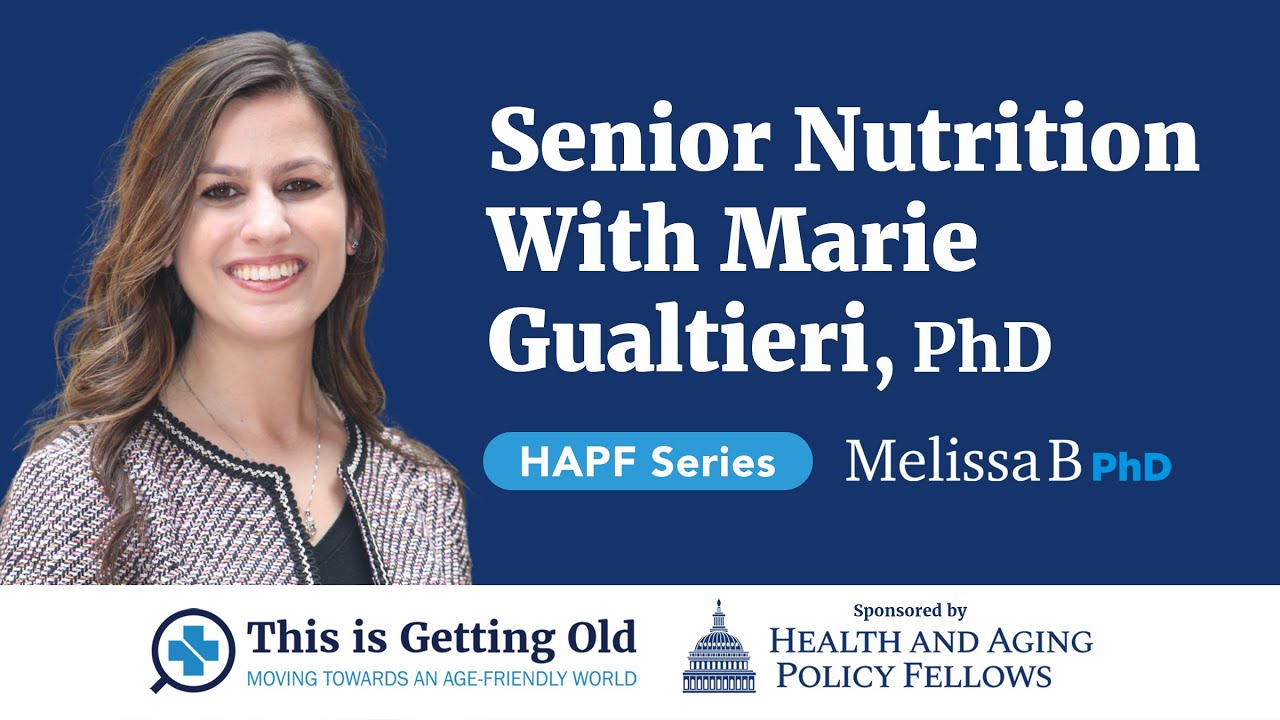 Senior Nutrition (HAPF SERIES) with Marie Gualtieri, PhD