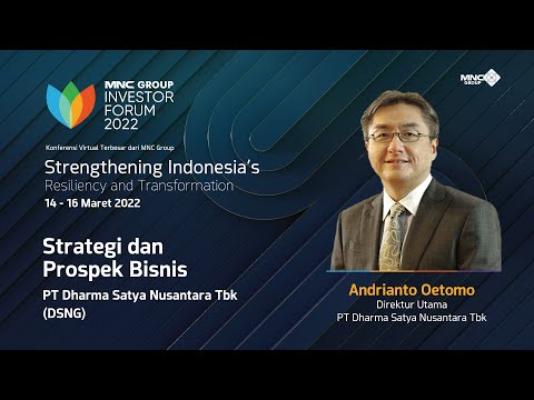 DSNG -  STRATEGI & PROSPEK PT DHARMA SATYA NUSANTARA TBK | MNC GROUP INVESTOR FORUM 2022