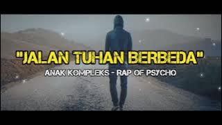 Anak Kompleks 'JALAN TUHAN BERBEDA' Rap Of Psycho