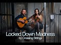 Crossing Strings - Locked Down Madness - Classical Fingerstyle Guitar Duo - Acoustic Guitar Music