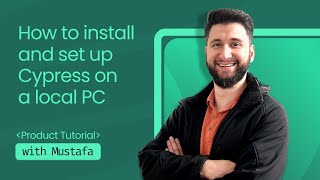 1. How to install and set up Cypress on a local PC