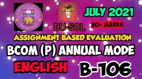 DU-SOL || ENGLISH || B-106 || BCOM (P) || ANNUAL MODE || SOLVED ASSIGNMENT ||