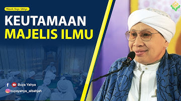 KEUTAMAAN MAJELIS ILMU - Hikmah Buya Yahya