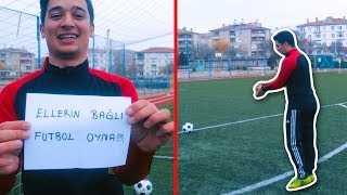 ELLERİN BAĞLI FUTBOL OYNA ! (Görev Challenge)