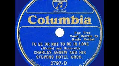 1933  Charles Agnew - To Be Or Not To Be In Love (...
