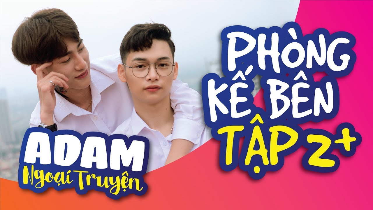 [BOY LOVE SERIES] NEIGHBOR GUY - PHÒNG KẾ BÊN | EP2+ | OFFICIAL