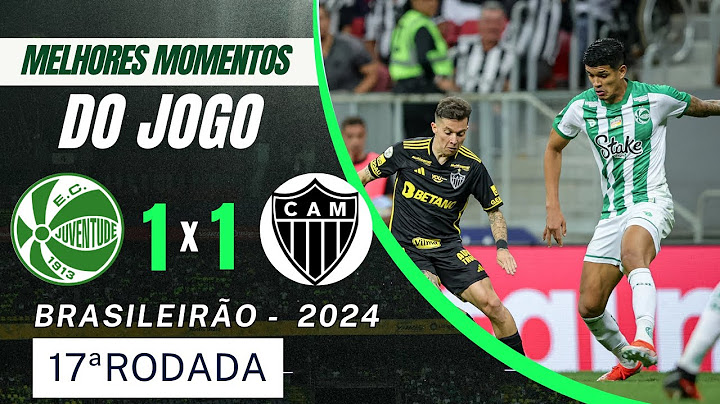 JUVENTUDE 1 X 1 ATLÉTICO-MG | MELHORES MOMENTOS | 17ª RODADA BRASILEIRÃO 2024 #futebol