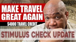 $4000 Travel Credit - Second Stimulus Check and Phase 4 Stimulus Package Update