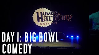 Humor & Harmony Festival - DAY 1: BIG BOWL Comedy Show Highlights