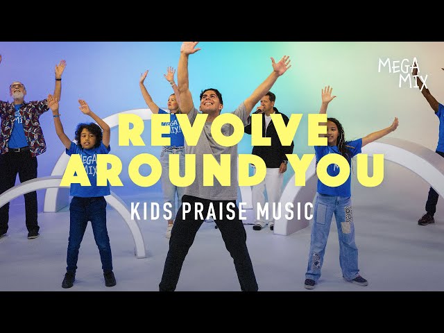 Kids Praise Music — Revolve Around You | Mega Mix Kids class=