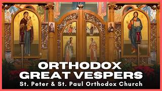 Great Vespers  - Saint Peter & Saint Paul Orthodox Christian Church - May 23 2026