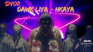Dawk Liya Snor -  Hkaya New Cover Remix