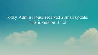 Admin House // UPDATE 3.2.2 Overview!