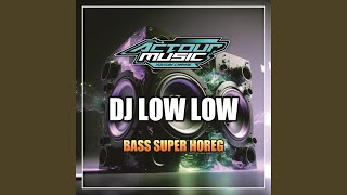 DJ Low Low Bass Super Horeg