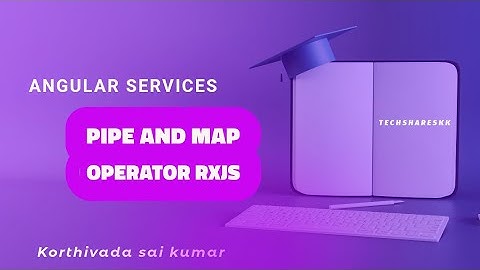 Pipe and Map operators | RXJS | Angular Services | Part - 16