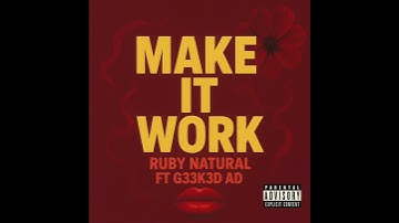 Make it Work! Ruby Naturel feat. G33ked AD