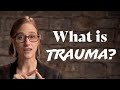 What is Trauma?