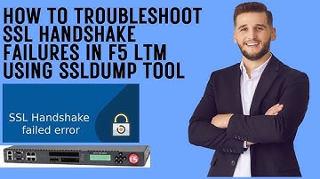 How to Troubleshoot SSL Handshake Failures in F5 LTM Using SSLDUMP Tool.