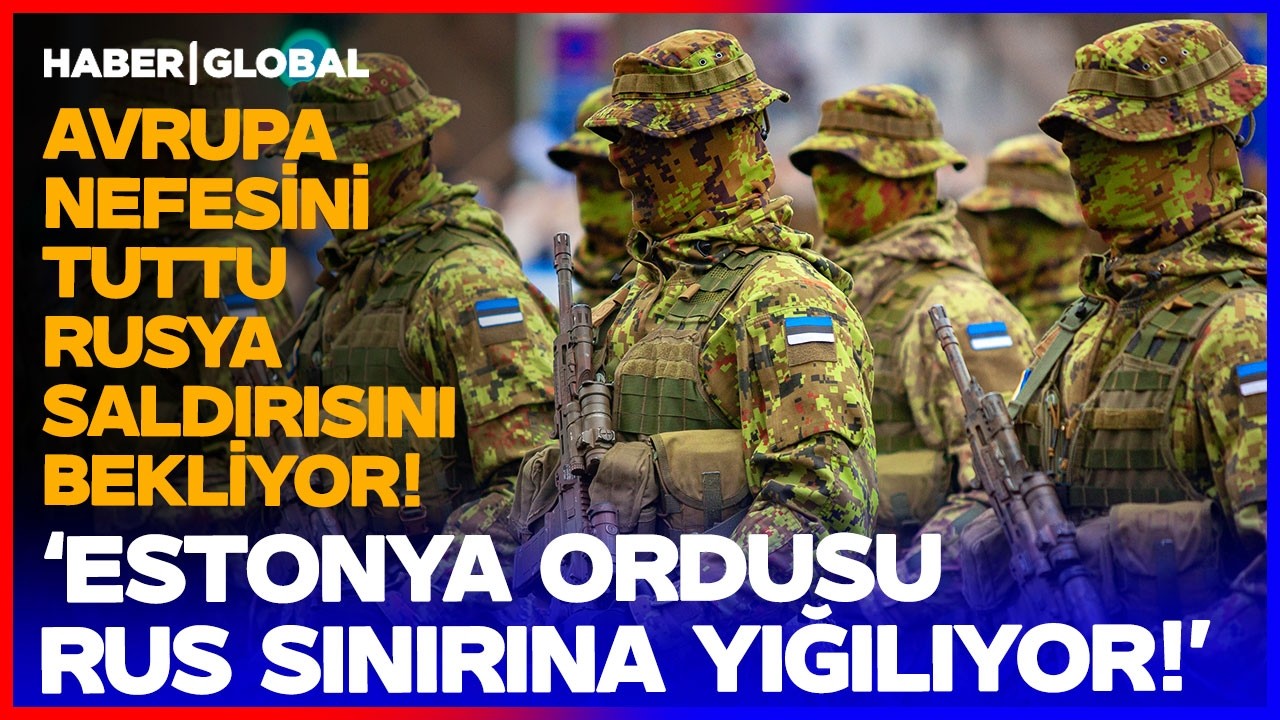 BÜYÜK SAVAŞ AVRUPA'NIN KAPISINDA! Estonya Ordusu Rusya'ya Karşı Alarma Geçti!
