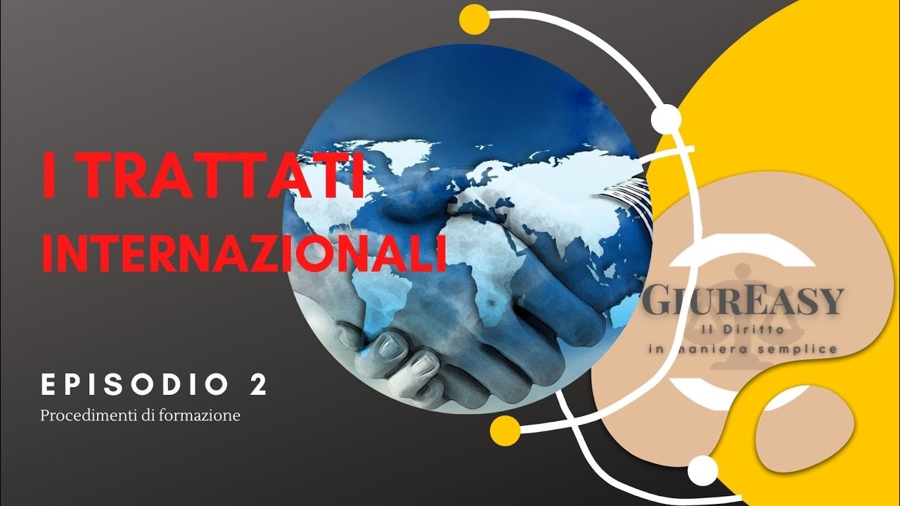 I TRATTATI INTERNAZIONALI - Ep. 2 - Procedimenti di formazione