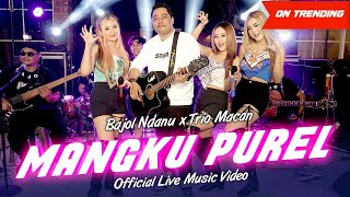 Download lagu Bajol Ndanu X Trio Macan - Mangku Purel mp3
