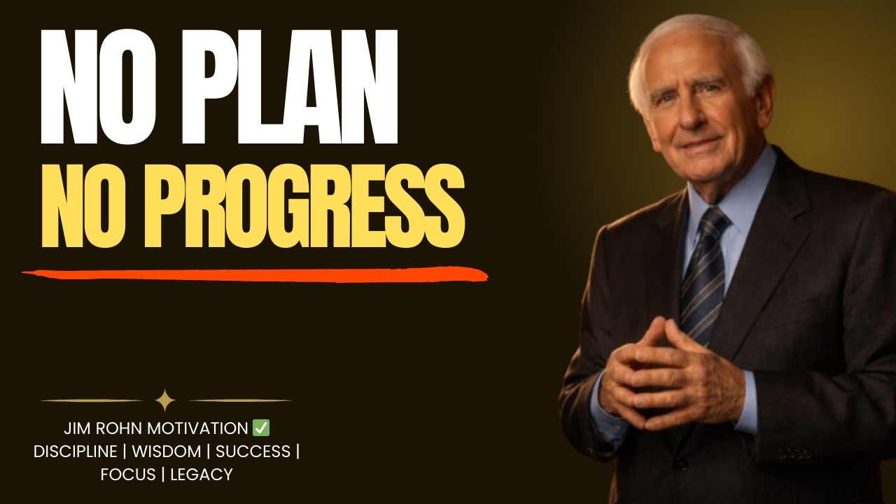 No Plan  No Progress || BEST MOTIVATIONAL SPEECH MY JIM ROHN