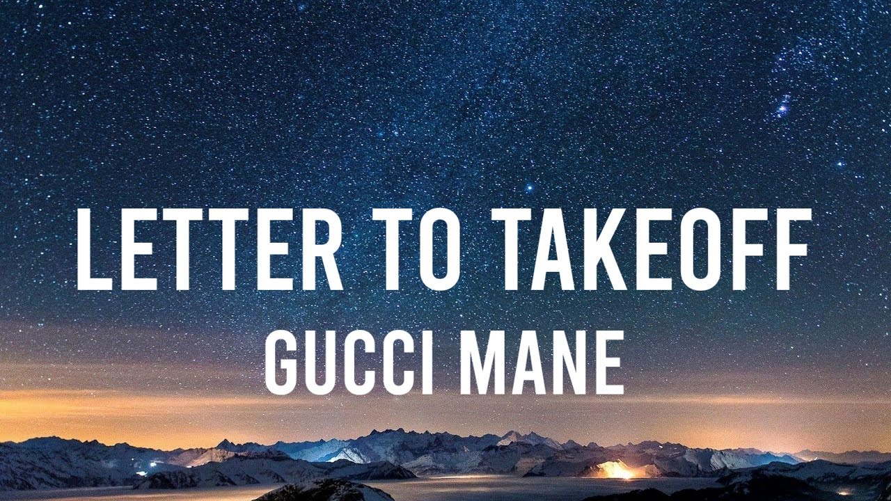 Gucci Mane - Letter to Takeoff (Lyrics) - YouTube