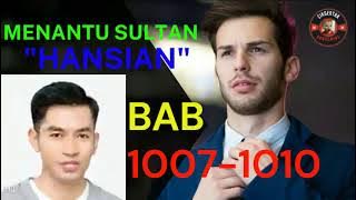 CHAPTER 1007-1010 || HANSIAN THE SULTAN'S SON-IN-LAW