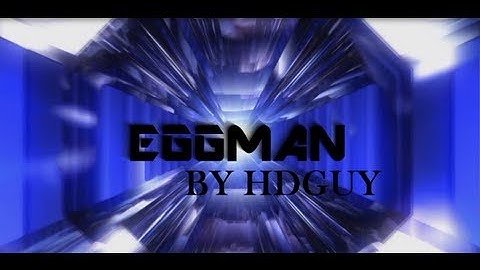 MY INTRO FOR EGG MAN :) ASK ME IF U WANT ONE TOO :)