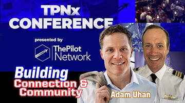 Ep. 296 Building The Pilot Network with Adam Uhan: Connection, Community and TPNx 2026