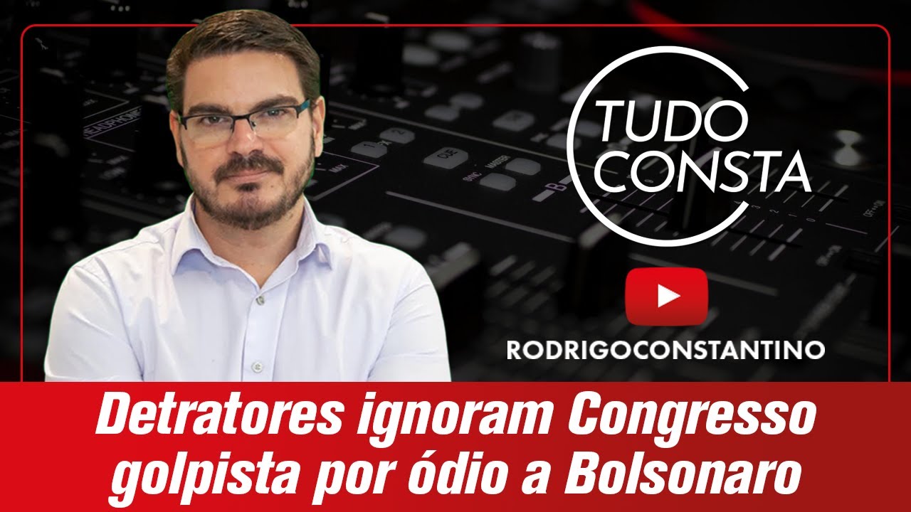 Detratores ignoram Congresso golpista por ódio a Bolsonaro
