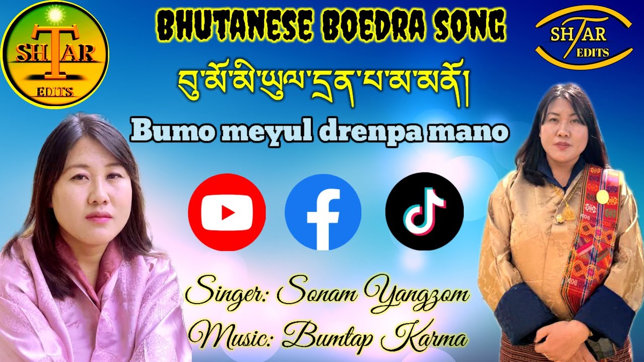 Boedra song released. Bumo meyul drenpa mano. By Sonam Yangzom. Plz support to subscribe my YouTube 